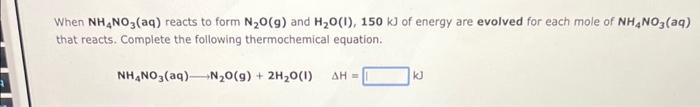 Solved When Nh4no3 Aq Reacts To Form N2o G And H2o I 150