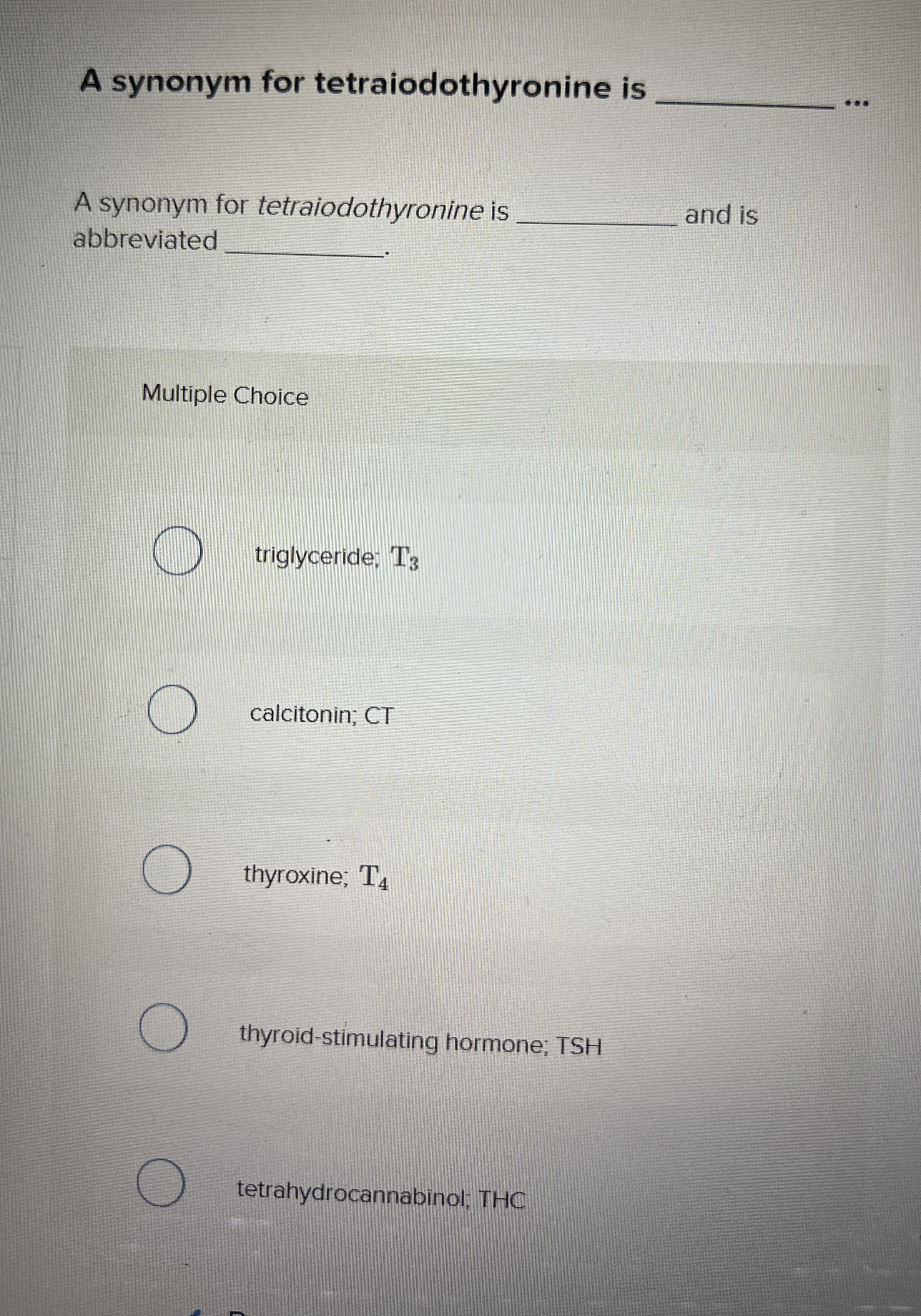 Solved A synonym for tetraiodothyronine isA synonym for