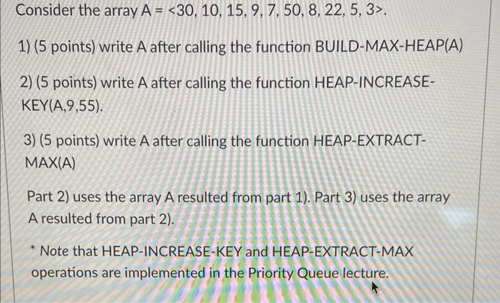 Solved Consider the array A= 30,10,15,9,7,50,8,22,5,3 . 1) | Chegg.com