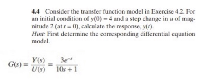 Solved 4.4 Consider the transfer function model in Exercise | Chegg.com