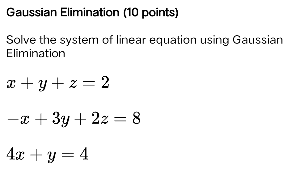 Solved Gaussian Elimination (10 points) Solve the system of