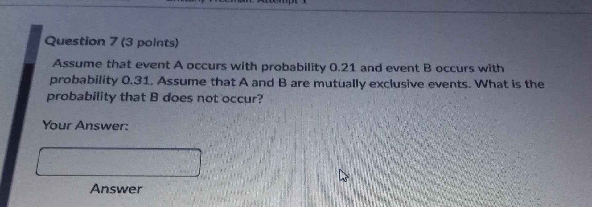 Solved Question 7 (3 Points) Assume That Event A Occurs With | Chegg.com