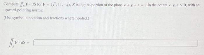 Solved Compute FdS for F = (y2², 11, -x), S being the | Chegg.com