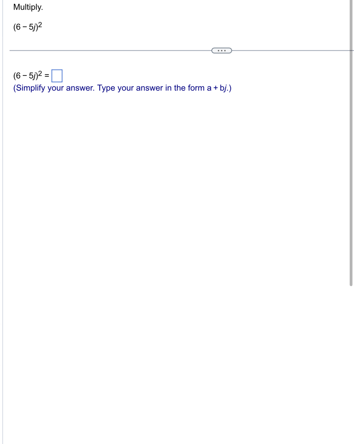 Solved Multiply.(6-5j)2(6-5j)2=(Simplify your answer. Type | Chegg.com