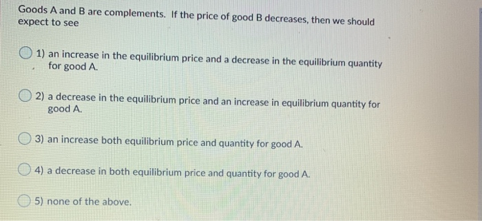Solved Goods A and B are complements. If the price of good B | Chegg.com