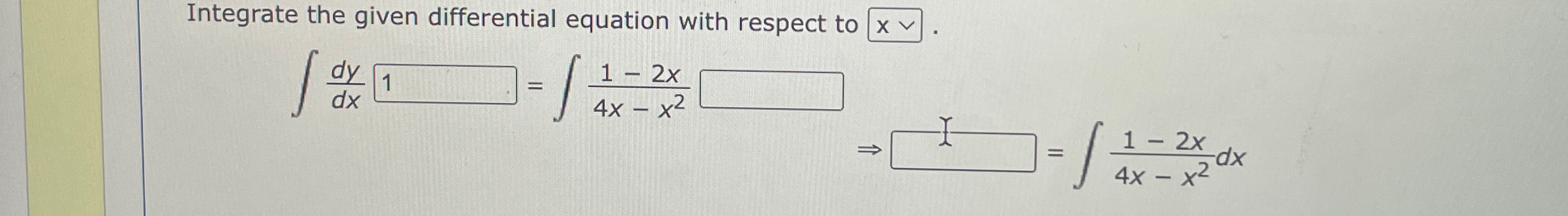 Solved Integrate the given differential equation with | Chegg.com