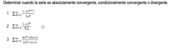 Determinar cuando la serie es absolutamente convergente, condicionalmente convergente o divergente. 1. \( \sum_{n=1}^{\infty}