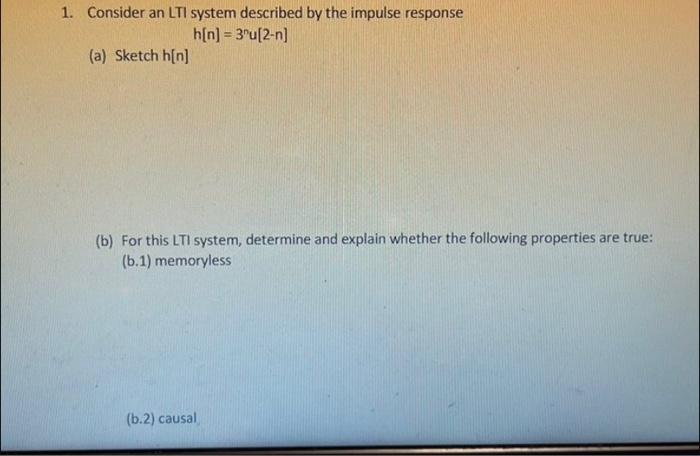 Solved 1. Consider An LTI System Described By The Impulse | Chegg.com