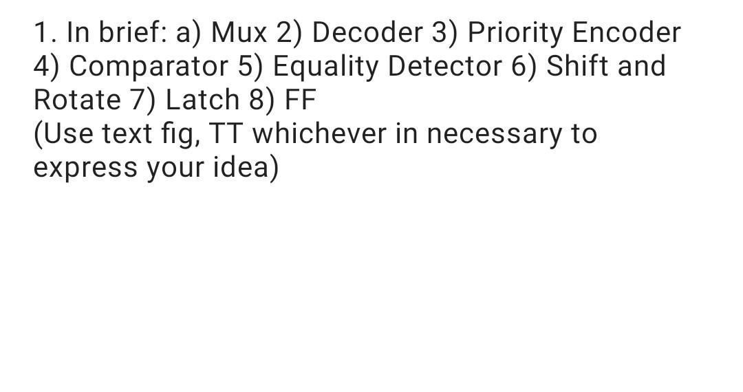Solved 1. In brief: a) Mux 2) Decoder 3) Priority Encoder 4) | Chegg.com