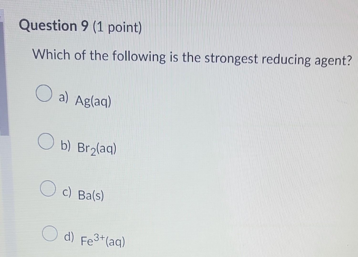 Strong Reducing Solved Which of the following is the strongest reducing | Chegg.com