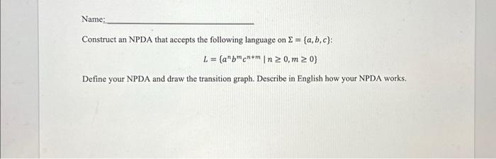 Solved Construct An NPDA That Accepts The Following Language | Chegg.com