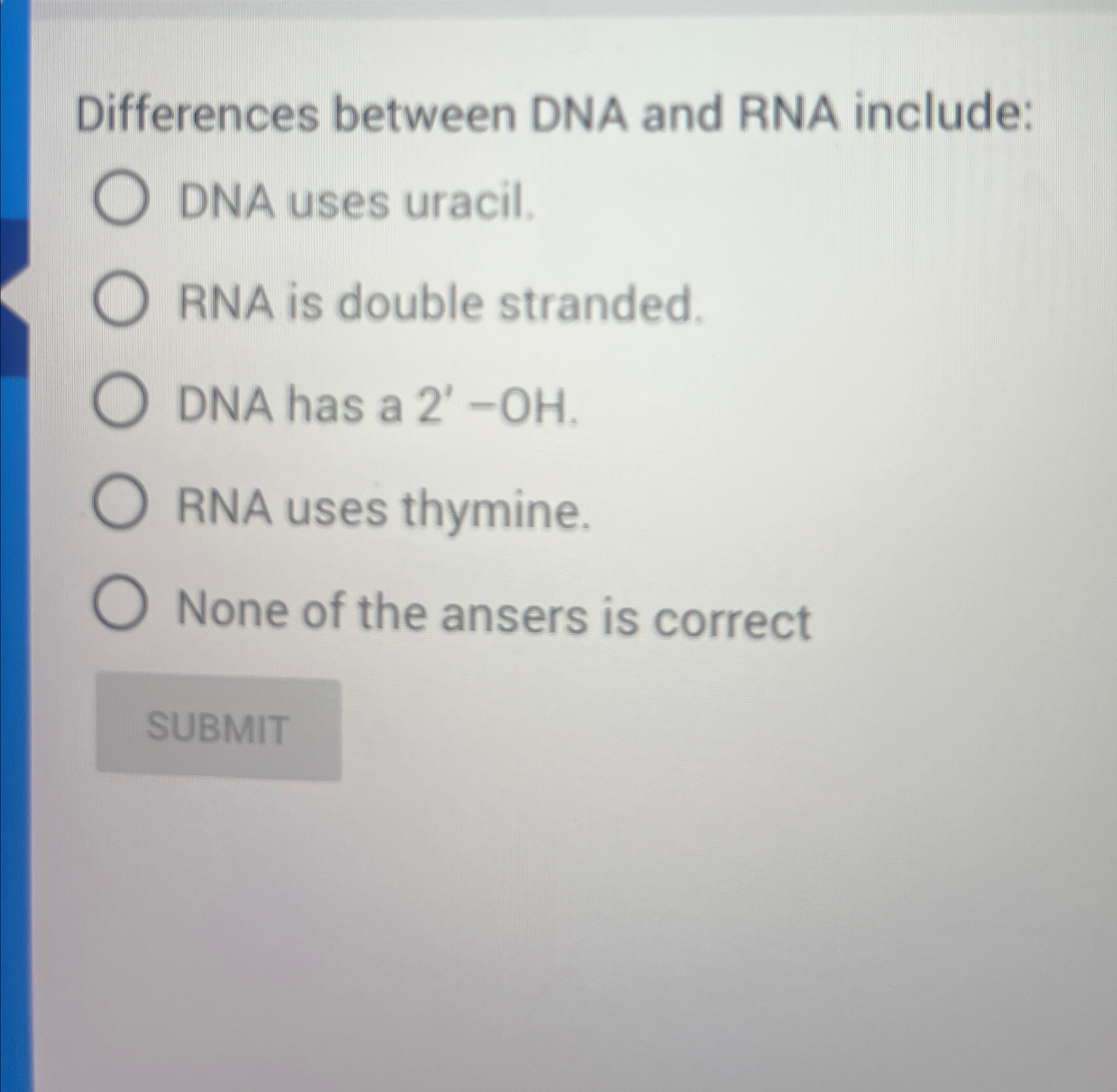 Solved Differences between DNA and RNA include:DNA uses | Chegg.com
