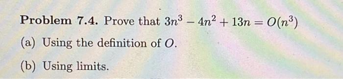 Solved Problem 7.4. Prove that 3n3−4n2+13n=O(n3) (a) Using | Chegg.com