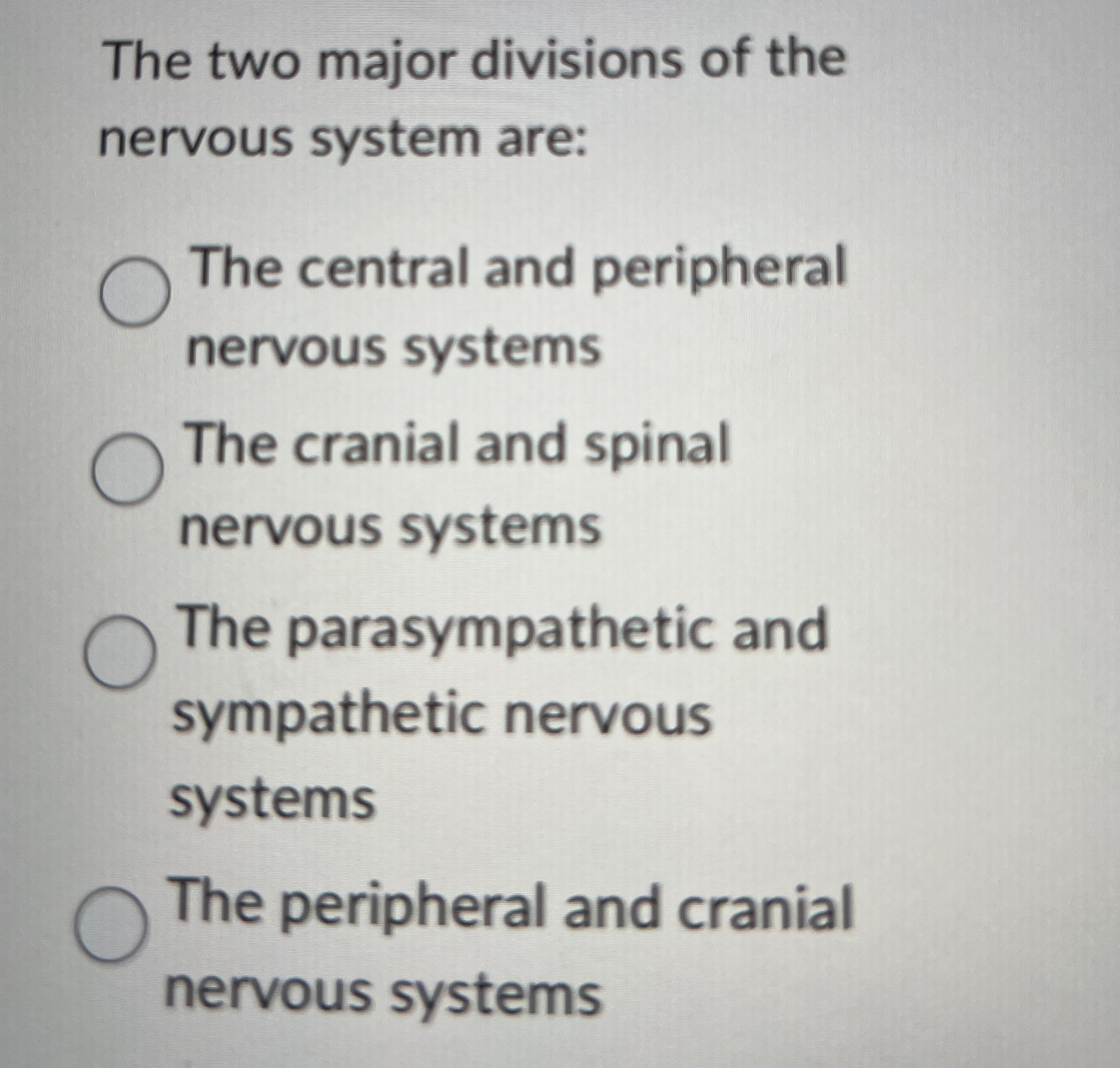 Solved The two major divisions of the nervous system are:The | Chegg.com