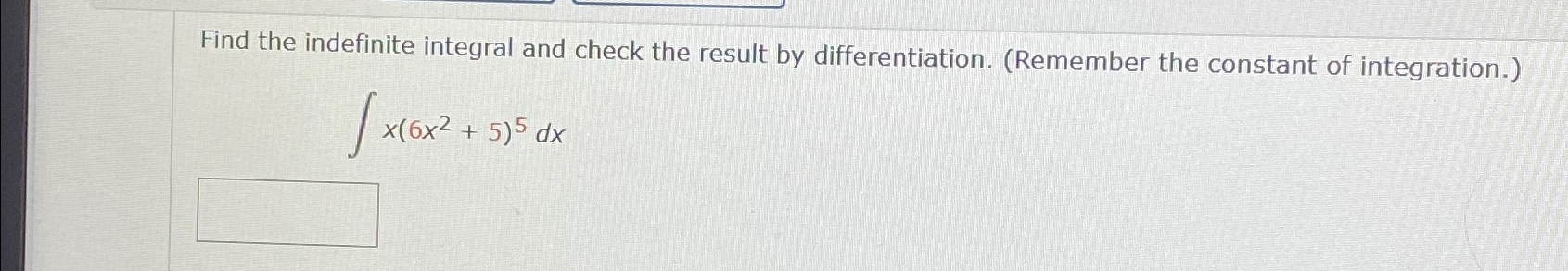Solved Find the indefinite integral and check the result by | Chegg.com