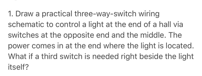 Solved 1 Draw A Practical Three Way Switch Wiring Schema