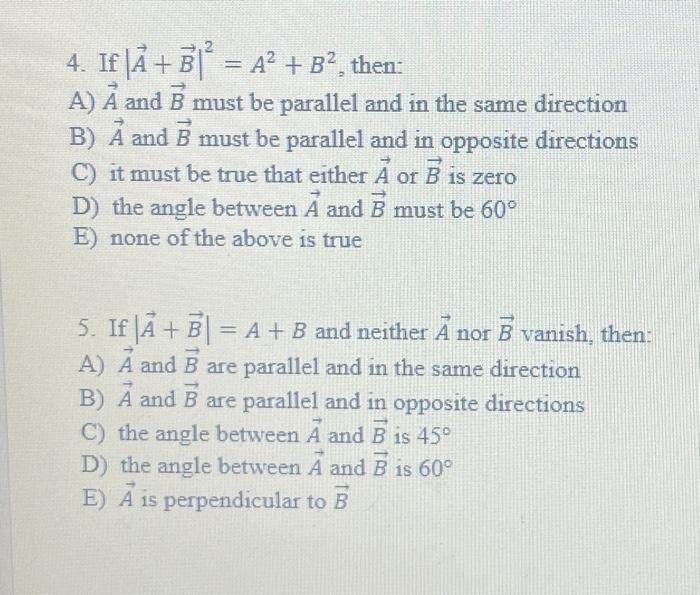 Solved 4. If ∣A+B∣2=A2+B2, then: A) A and B must be parallel | Chegg.com