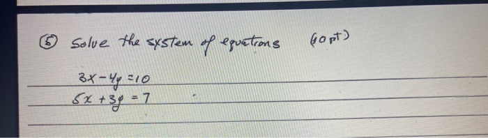 Solved Gopt) ② solve the system of equations 3x - 4y = 10 5x | Chegg.com