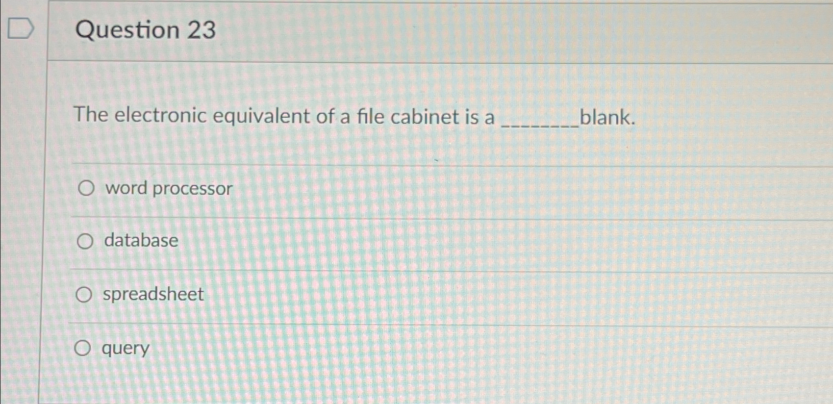 Solved Question 23The electronic equivalent of a file