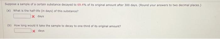 Solved Suppose a sample of a certain substance decayed to | Chegg.com