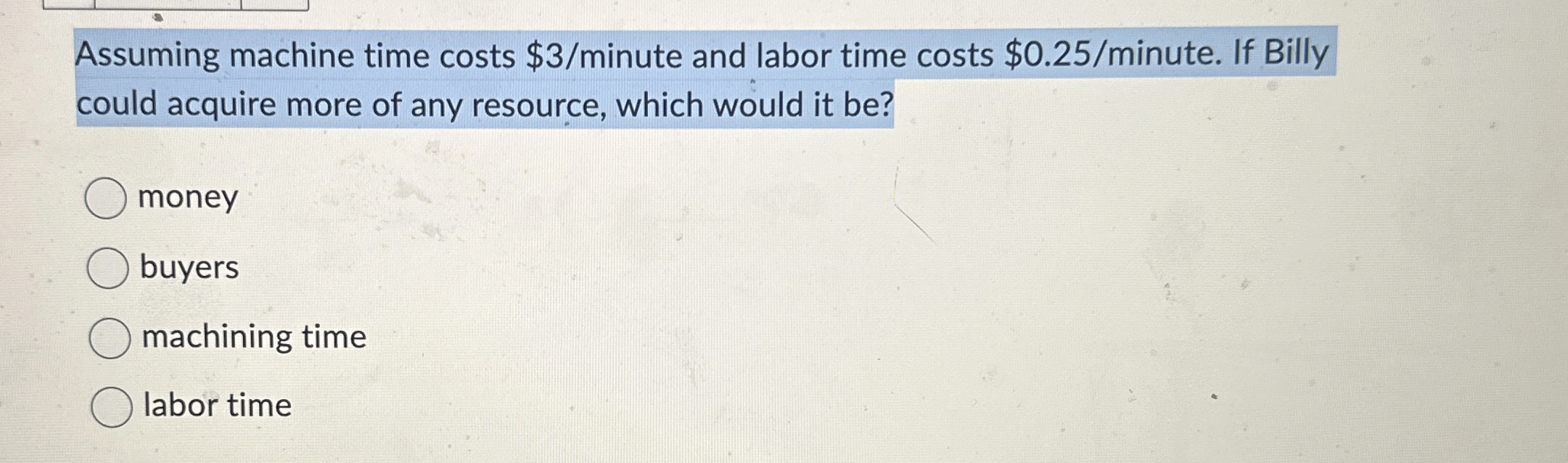 Solved Assuming machine time costs $3? ﻿minute and labor | Chegg.com