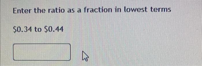 Solved Enter the ratio as a fraction in lowest terms $0.34 | Chegg.com