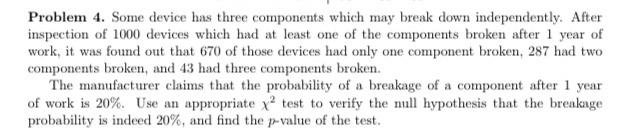Solved Problem 4. Some device has three components which may | Chegg.com
