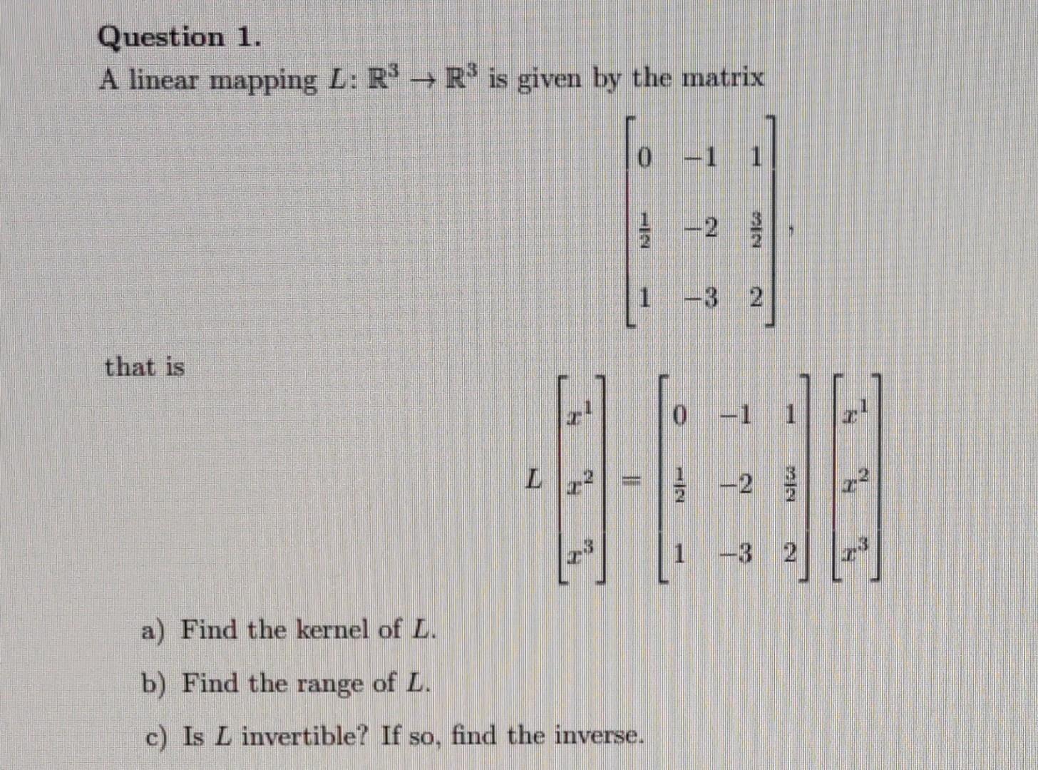 Solved Question 1. A linear mapping L:R3→R3 is given by the | Chegg.com