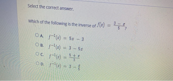 Solved Select the correct answer. What is the inverse of | Chegg.com