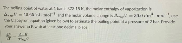 Solved The boiling point of water at 1 bar is 373.15 K, the | Chegg.com