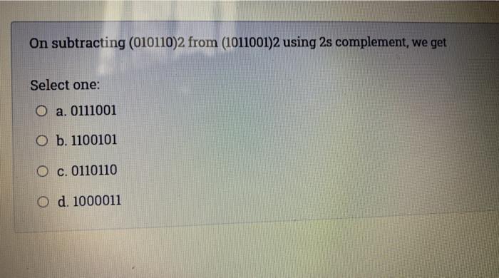 Solved On subtracting (010110)2 from (1011001)2 using 2s | Chegg.com