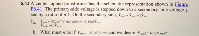 Solved 6.42 A Center-tapped Transformer Has The Schematic | Chegg.com