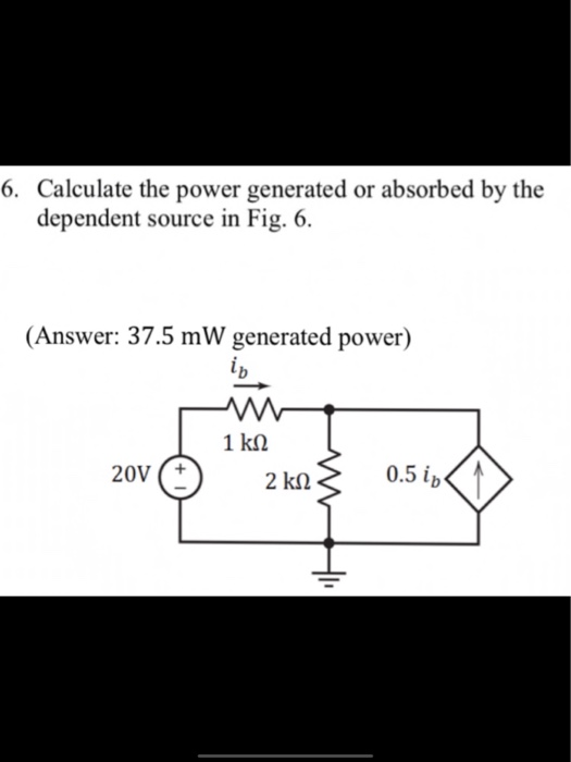 Solved 6. Calculate The Power Generated Or Absorbed By The | Chegg.com