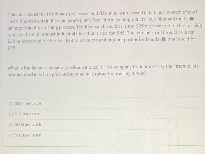 Solved Colander Stenchman Company processes mud. The mud is
