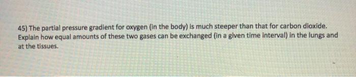 Solved 45) The partial pressure gradient for oxygen (in the | Chegg.com