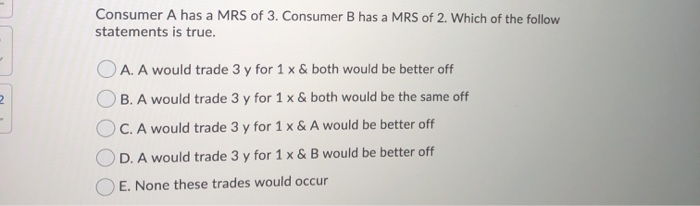 Solved Consumer A Has A MRS Of 3. Consumer B Has A MRS Of 2. | Chegg.com