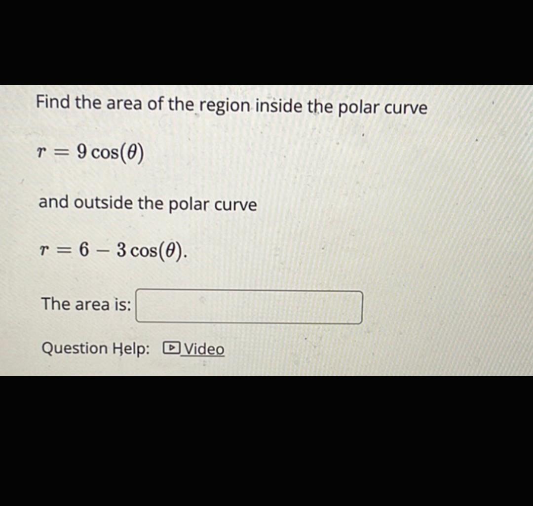 Solved Find the area of the region inside the polar curve | Chegg.com
