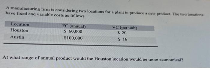 Solved A Manufacturing Firm Is Considering Two Locations For | Chegg.com