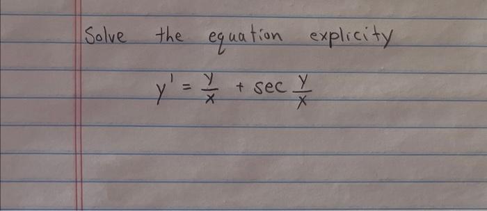 Solved Solve the equation explicity y′=xy+secxy | Chegg.com