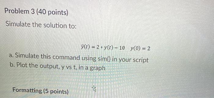 Solved Problem 3 (40 points) Simulate the solution to: °C) = | Chegg.com