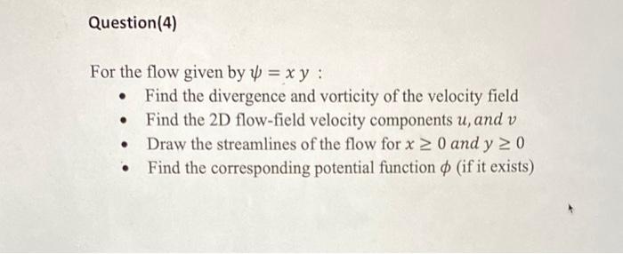 Solved For the flow given by ψ=xy : - Find the divergence | Chegg.com