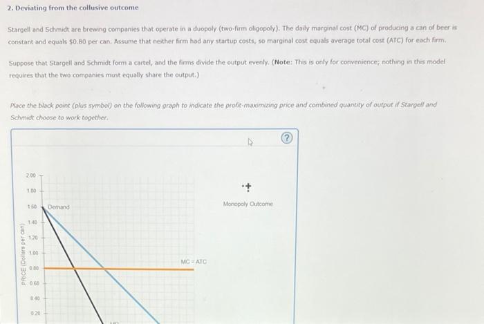 2. Deviating from the collusive outcome
Stargell and Schmidt are brewing componies that operate in a duopoly (two-firm oligop