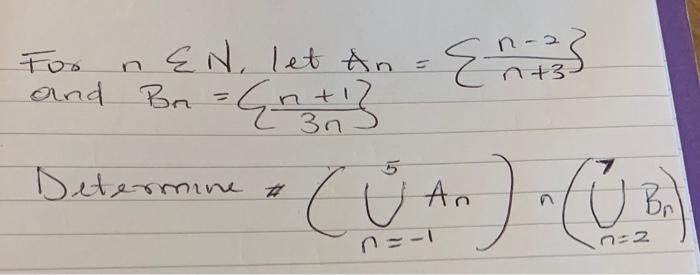 Solved For n∑N, let An={n+3n−2 and Bn={3nn+1} Determine | Chegg.com