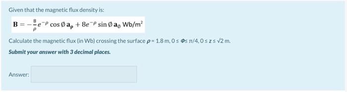 Solved Given that the magnetic flux density is: B=-e cosa+ | Chegg.com