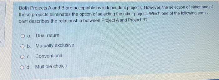 Solved Both Projects A And B Are Acceptable As Independent | Chegg.com