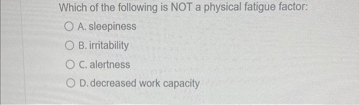 Solved Which of the following is NOT a physical fatigue | Chegg.com