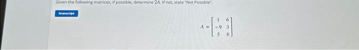 \( A=\left[\begin{array}{cc}1 & 6 \\ -9 & 3 \\ 5 & 0\end{array}\right] \)