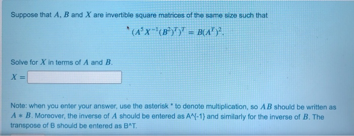 Solved Suppose That A B And X Are Invertible Square