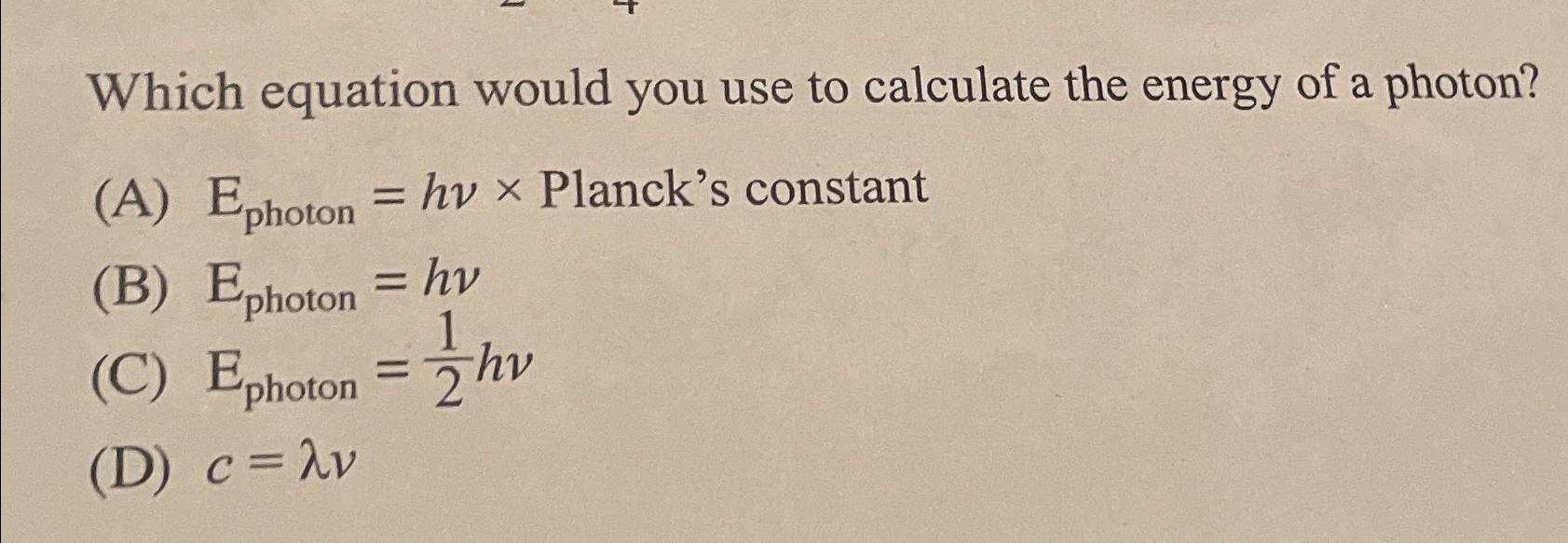 solved-which-equation-would-you-use-to-calculate-the-energy-chegg