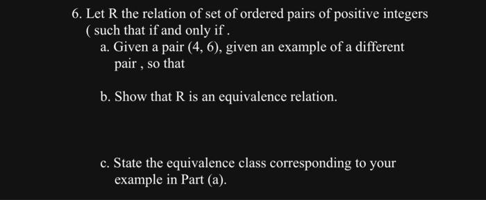 Solved 6. Let R The Relation Of Set Of Ordered Pairs Of | Chegg.com